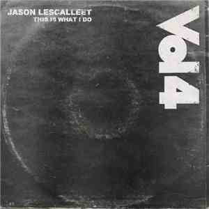 Jason Lescalleet - This Is What I Do Vol 4