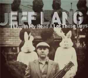 Jeff Lang - I Live In My Head A Lot These Days