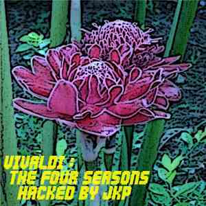 jkp - Vivaldi: The Four Seasons Hacked By jkp