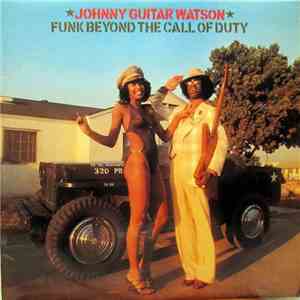 Johnny Guitar Watson - Funk Beyond The Call Of Duty