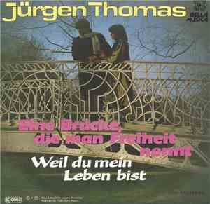 Jürgen Thomas  - Eine Brücke, Die Man Freiheit Nennt