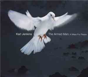 Karl Jenkins - The Armed Man: A Mass For Peace