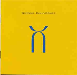 King Crimson - Three Of A Perfect Pair