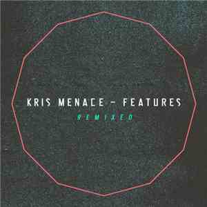Kris Menace - Features Remixed