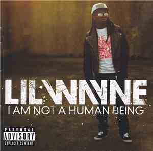 Lil Wayne - I Am Not A Human Being