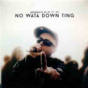 Mungo's Hi-Fi Feat. YT - No Wata Down Ting
