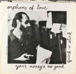 Orphans Of Love - Quick 'N Slick / Your Money's No Good