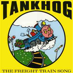 Tankhog - The Freight Train Song