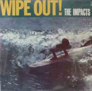 The Impacts - Wipe Out!