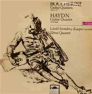 Boccherini, Haydn - László Szendrey Karper, Tátrai Quartet - Boccherini Guitar Quintets And Haydn Guitar Quartet