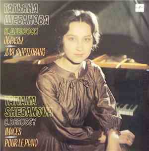 C. Debussy - Tatiana Shebanova - Images. Pour Le Piano