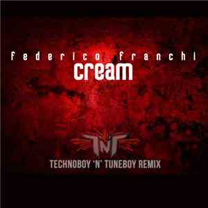 Federico Franchi - Cream (TNT aka Technoboy 'N' Tuneboy Remix)