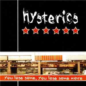 Hysterics  - You Lose Some, You Lose Some More