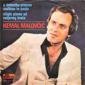Kemal Malovčić - U Trenutku Pravom Sudbina Te Posla / Stiglo Pismo Od Rodjenog Brata