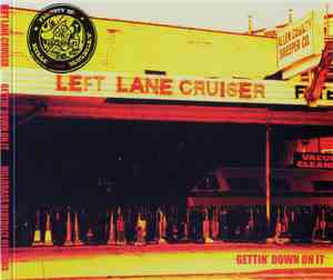 Left Lane Cruiser - Gettin' Down On It