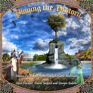 Marco Lo Muscio, John Hackett, Carlo Matteucci With Steve Hackett, David Jackson And Giorgio Gabriel - Playing The History