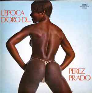 Perez Prado - L'epoca D'Oro Di....