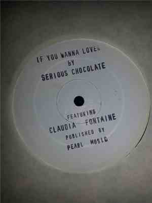 Serious Chocolate Featuring Claudia Fontaine - If You Wanna Lover