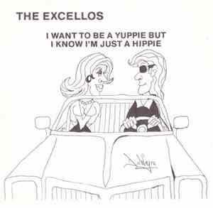 The Excellos  - I Want To Be A Yuppie But I Know I'm Just A Hippie