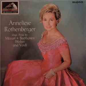 Anneliese Rothenberger - Sings Arias By Mozart, Beethoven, Weber And Verdi