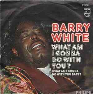 Barry White - What Am I Gonna Do With You