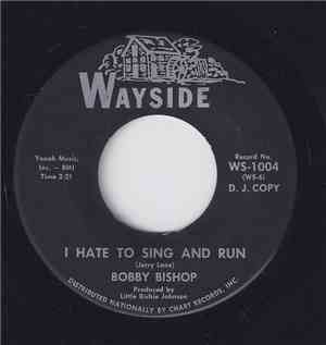 Bobby Bishop  - I Hate To Sing And Run