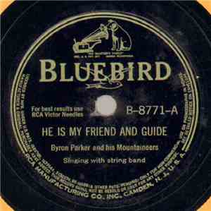 Byron Parker And His Mountaineers - He Is My Friend And Guide / That's Why I'm Blue