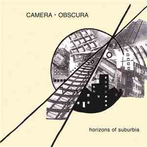 Camera Obscura  - Horizons Of Suburbia