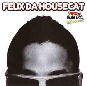 Felix Da Housecat - Virgo, Blaktro & The Movie Disco