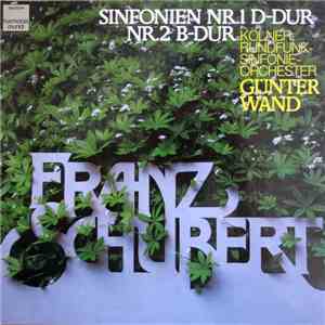 Franz Schubert – Günter Wand, Kölner Rundfunk-Sinfonie-Orchester - Sinfonien Nr.1 D-Dur Nr.2 B-Dur