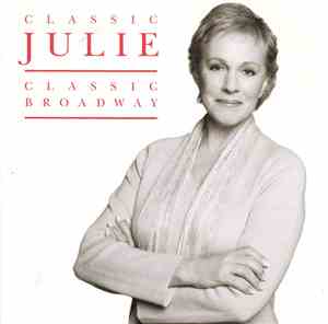 Julie Andrews - Classic Julie, Classic Broadway