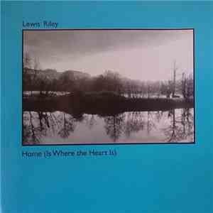 Lewis Riley - Home (Is Where The Heart Is)