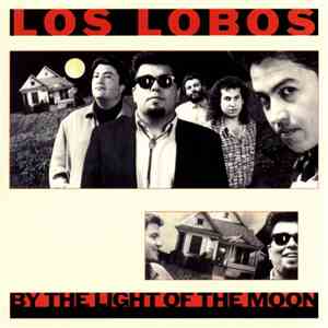 Los Lobos - By The Light Of The Moon