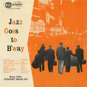 Morey Feld's Straight-Ahead Six - Jazz Goes To B'Way