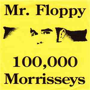 Mr. Floppy - 100,000 Morrisseys
