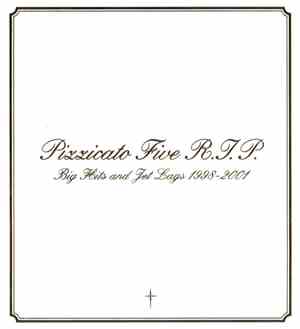 Pizzicato Five - Pizzicato Five R.I.P. Big Hits & Jet Lags: 1998-2001