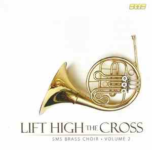 SMS Brass Choir - Lift High The Cross