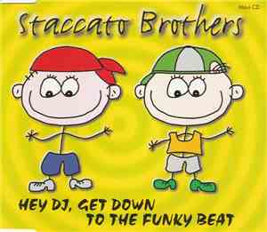Staccato Brothers - Hey DJ, Get Down To The Funky Beat