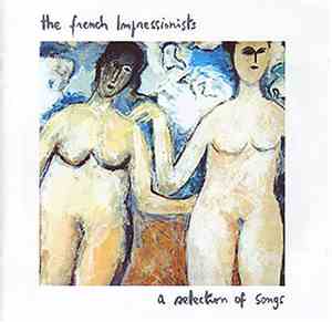 The French Impressionists - A Selection Of Songs