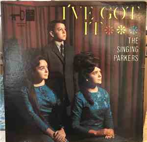 The Singing Parkers - I've Got It
