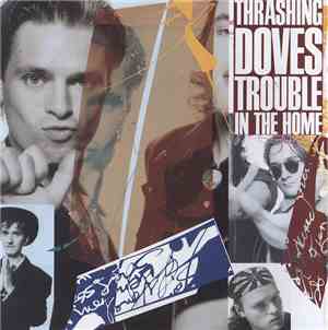 Thrashing Doves - Trouble In The Home