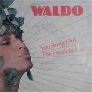 Waldo  - You Bring Out The Freak In Me
