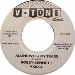 Bobby Bennett  - Alone With My Tears