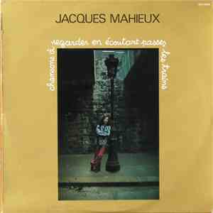 Jacques Mahieux - Chansons À Regarder En Écoutant Passer Les Trains