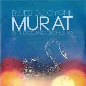 Jean-Louis Murat & The Delano Orchestra - Blues Du Cygne