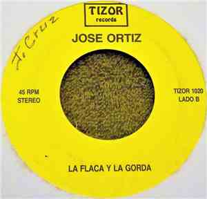 Jose Ortiz - El Gago Con La Con... / La Flaca Y La Gorda
