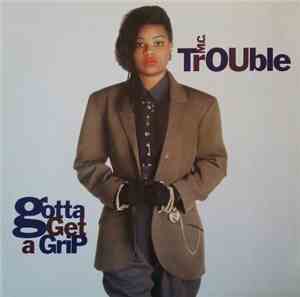 M.C. Trouble - Gotta Get A Grip