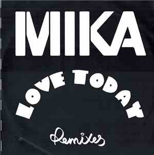 MIKA  - Love Today (Remixes)