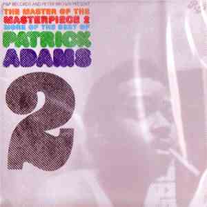 Patrick Adams - The Master Of The Masterpiece 2 (More Of The Best Of Patrick Adams)
