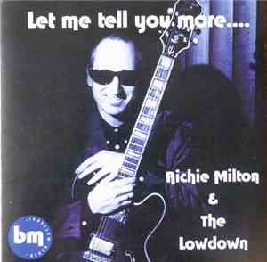 Richie Milton And The Lowdown - Let Me Tell You More....